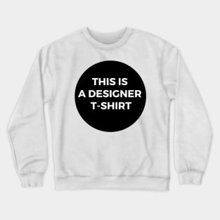 This is a designer shirt Crewneck Sweatshirt